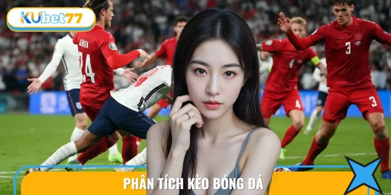 Hướng Dẫn Toàn Diện Cách Phân Tích Kèo Bóng Đá Luôn Thắng 1 phan tich keo bong da