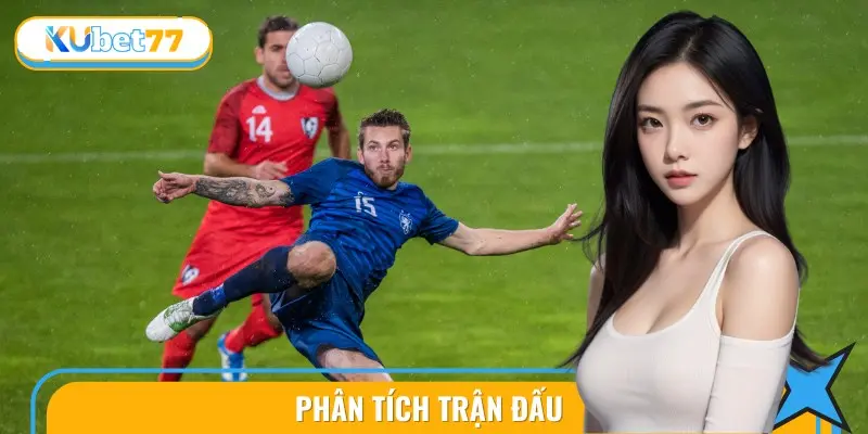 Tầm Quan Trọng Của Phân Tích Trận Đấu Trước Khi Cược 5 phan tich tran dau