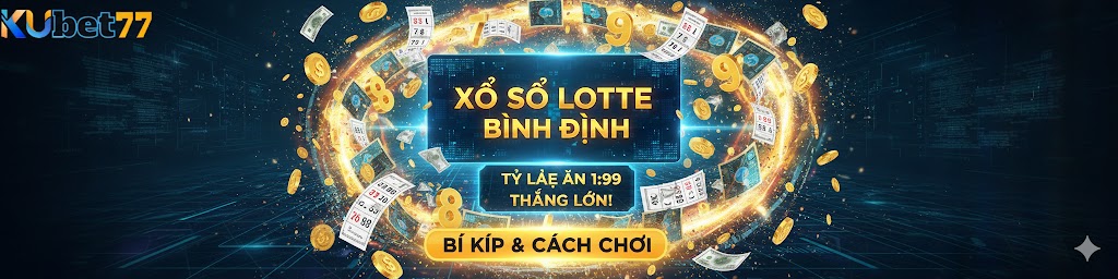 Xổ Số Lotte Bình Định: Cách Chơi, Tỷ Lệ Ăn Và Bí Kíp Thắng Lớn Tại Nhà Cái Kubet77 1 Xổ Số Lotte Bình Định -Cách Chơi, Tỷ Lệ Ăn Và Bí Kíp Thắng Lớn Tại Nhà Cái Kubet77